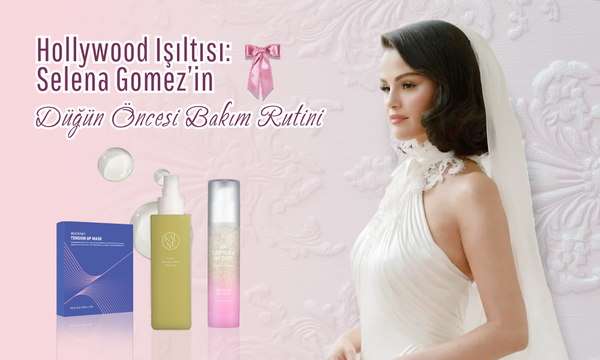 Hollywood Gelini Gibi Parla: Selena Gomez’in Düğün Öncesi Cilt ve Vücut Bakım Rutini