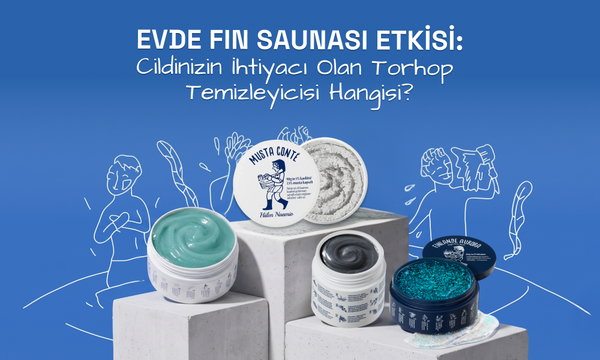Evde Fin Saunası Etkisi: Cildinin İhtiyacı Olan Torhop Temizleyicisi Hangisi?