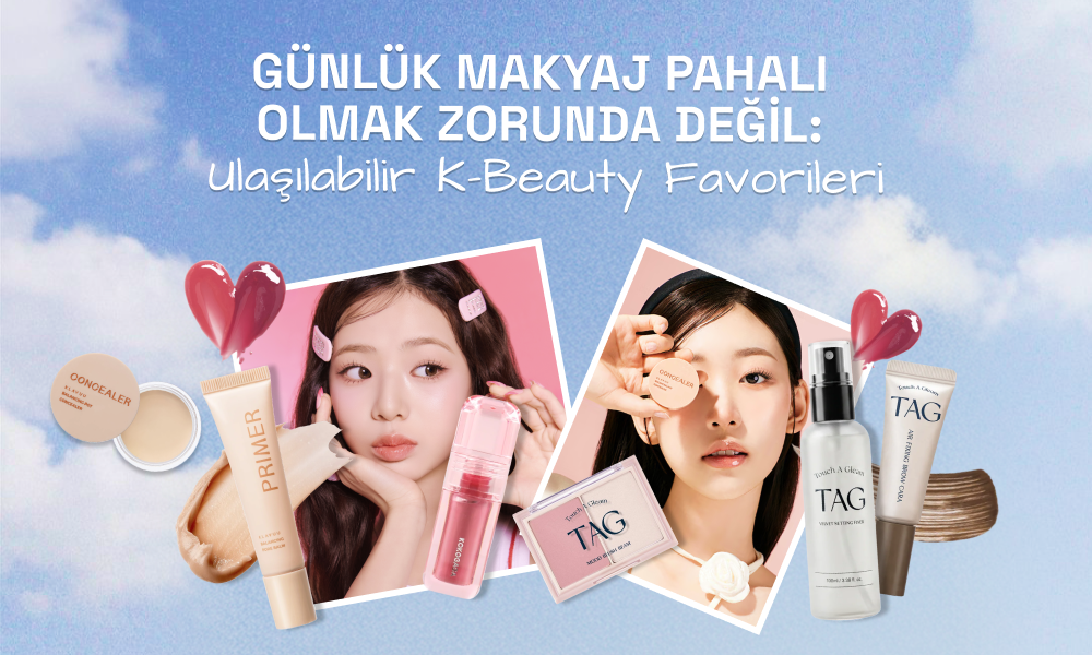 Günlük Makyaj Pahalı Olmak Zorunda Değil: Ulaşılabilir K-Beauty Favorileri