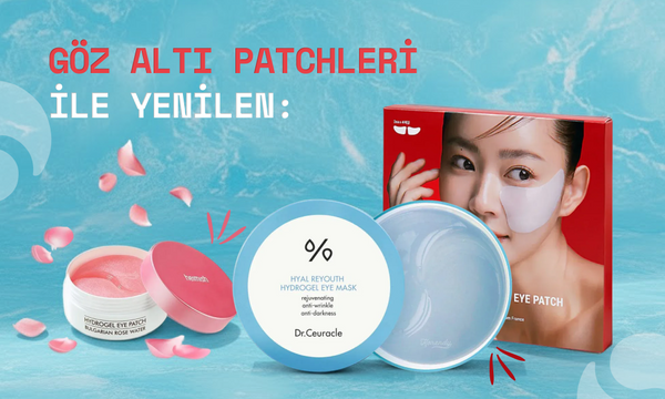 Göz Altı Patchleri ile Yenilen: Daha Taze, Dinlenmiş ve Işıltılı Bakışlar